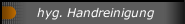 hyg. Handreinigung