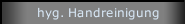 hyg. Handreinigung